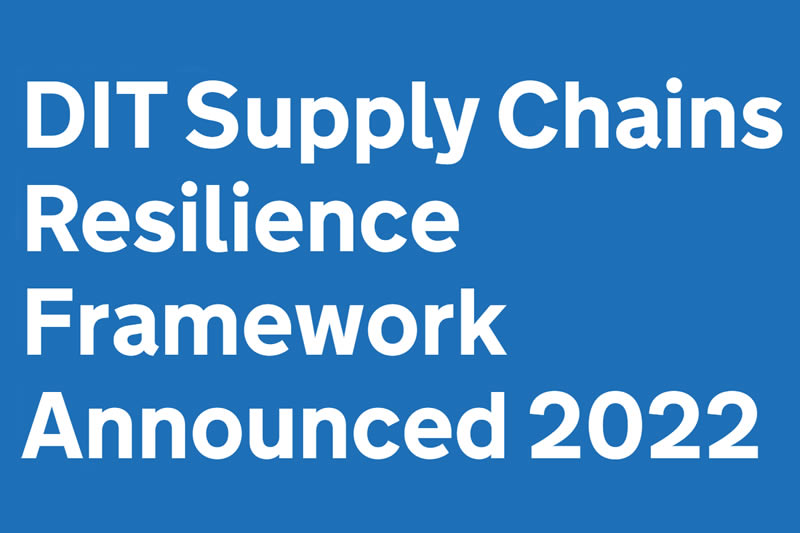 DIT Supply Chains Resilience Framework Announced DIT Supply Chains Resilience Framework Announced